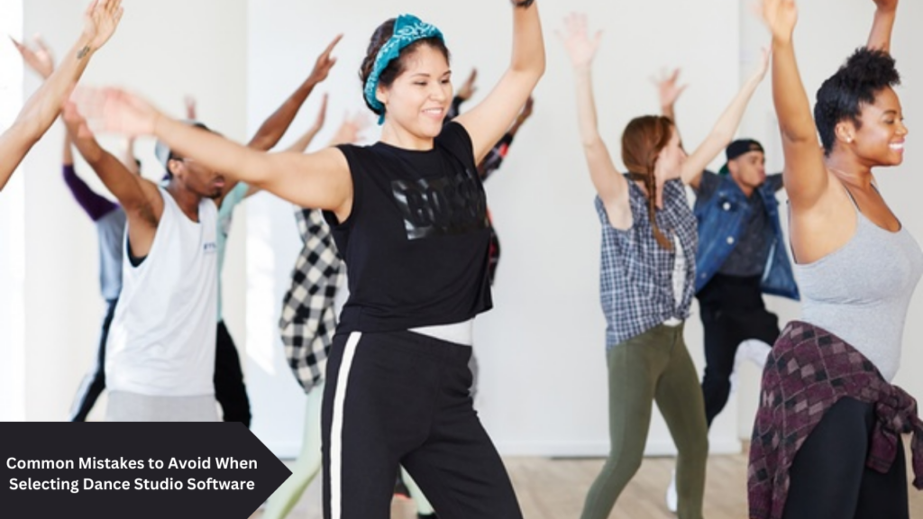Common Mistakes to avoid when selecting dance studio software