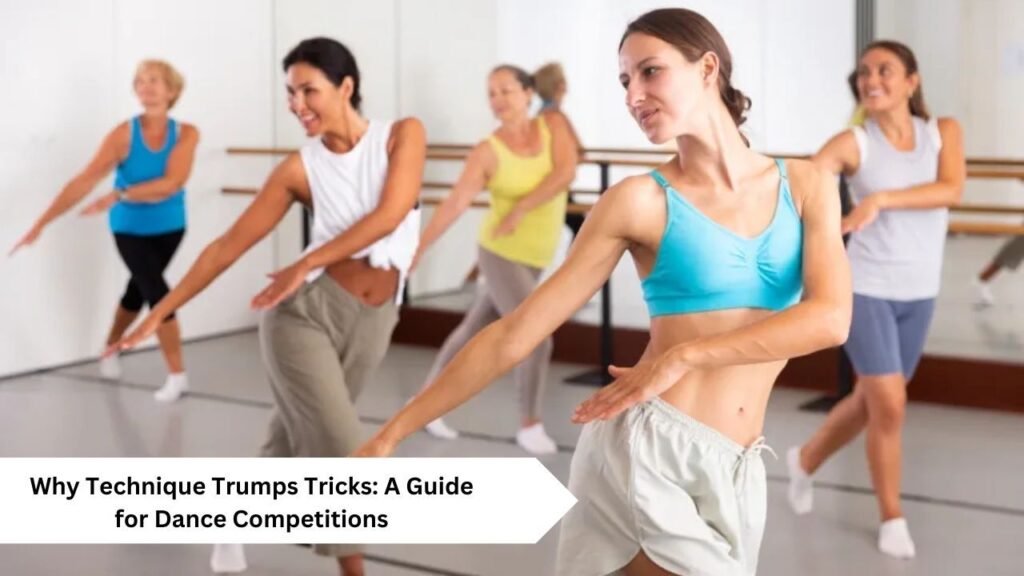 Why Technique Trumps Tricks: A Guide for Dance Competitions
