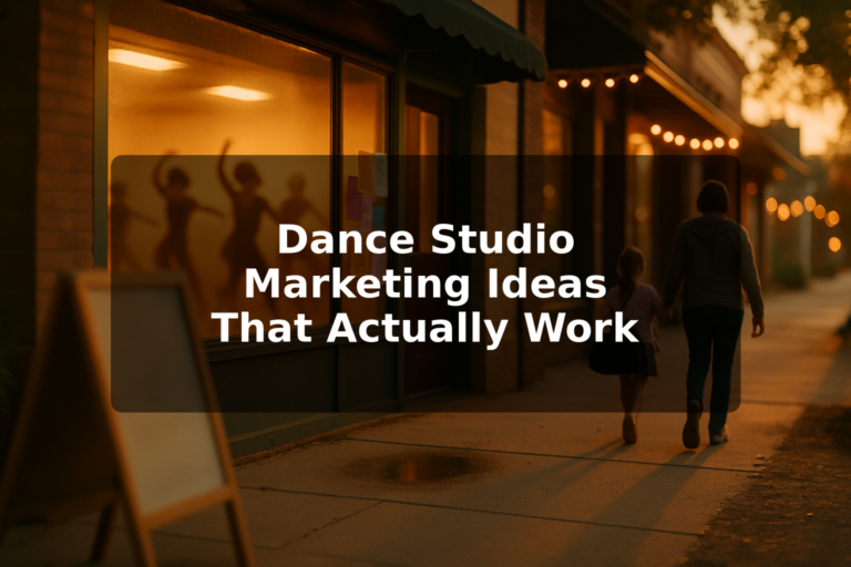 15 Dance Studio Marketing Ideas That Actually Work in 2026