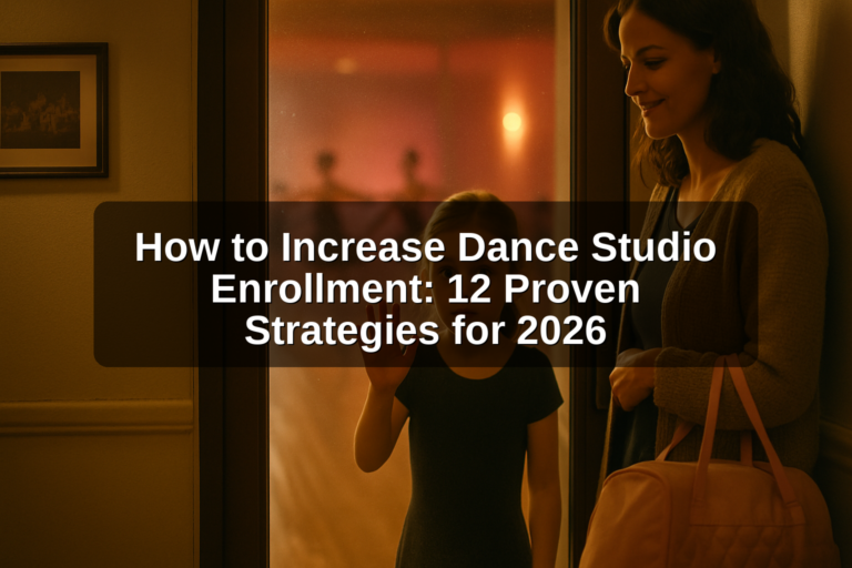 How to Increase Dance Studio Enrollment: 12 Proven Strategies for 2026