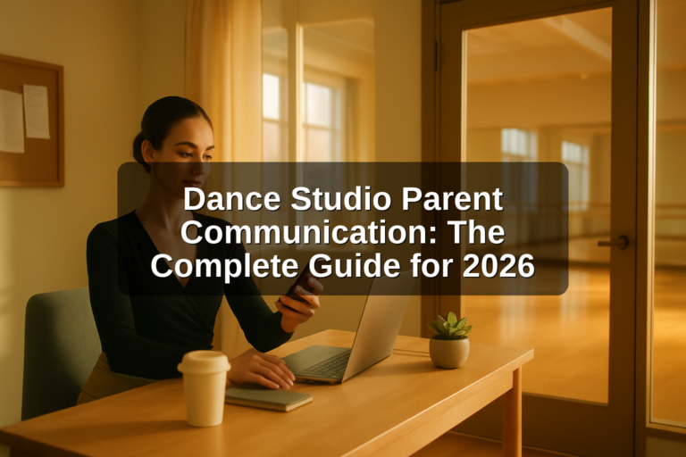 Dance Studio Parent Communication: The Complete Guide for 2026