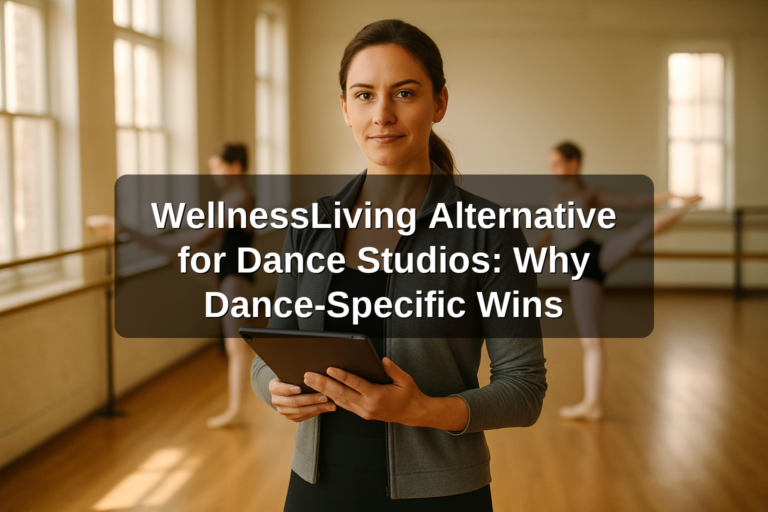 WellnessLiving Alternative for Dance Studios: Why Dance-Specific Wins