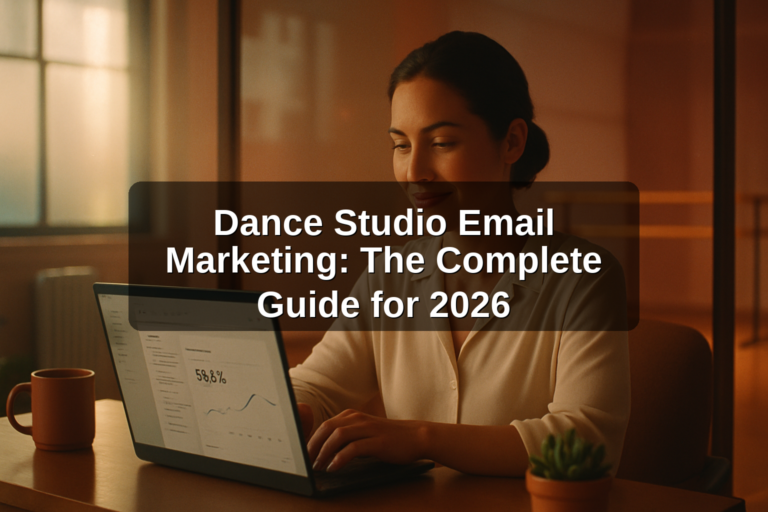 Dance Studio Email Marketing: The Complete Guide for 2026