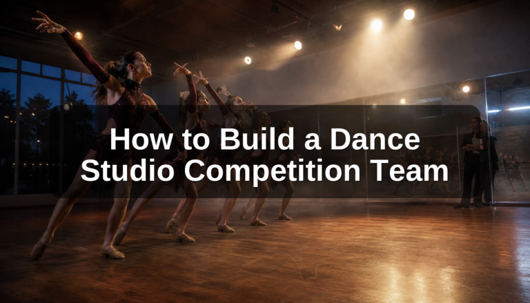 How to Build a Dance Studio Competition Team: A Complete Guide