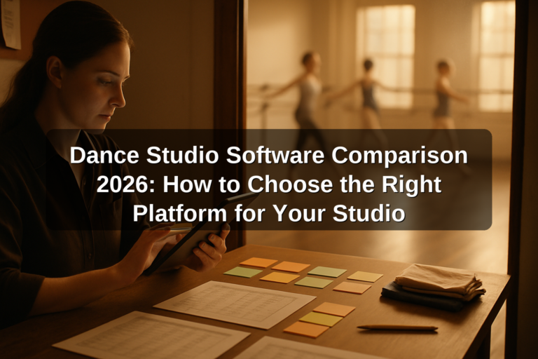 Dance Studio Software Comparison 2026: How to Choose the Right Platform for Your Studio