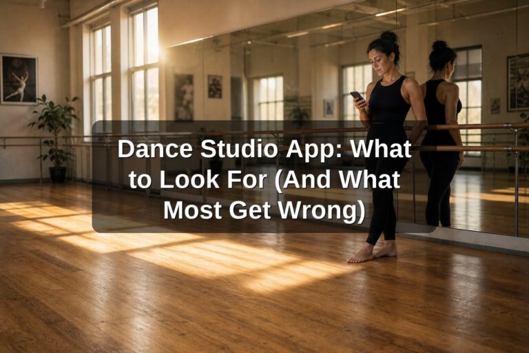 Dance Studio App: What to Look For (And What Most Get Wrong)