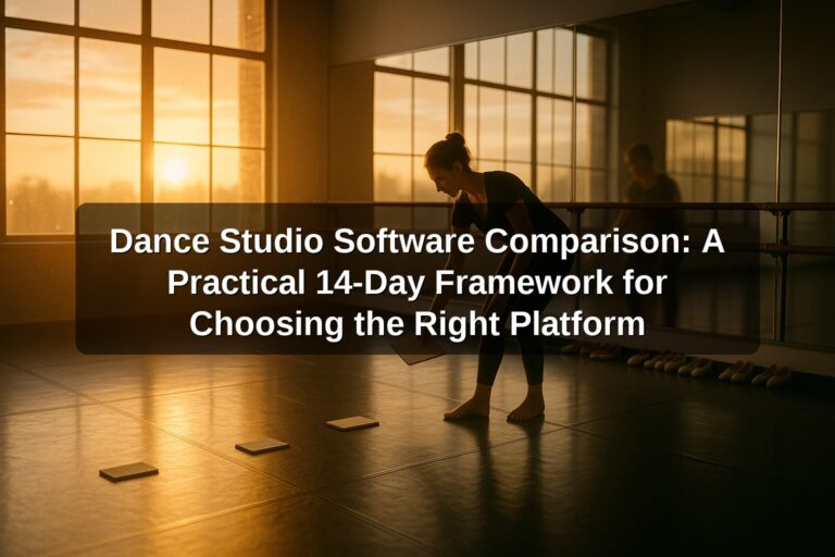 Dance Studio Software Comparison: A Practical 14-Day Framework for Choosing the Right Platform